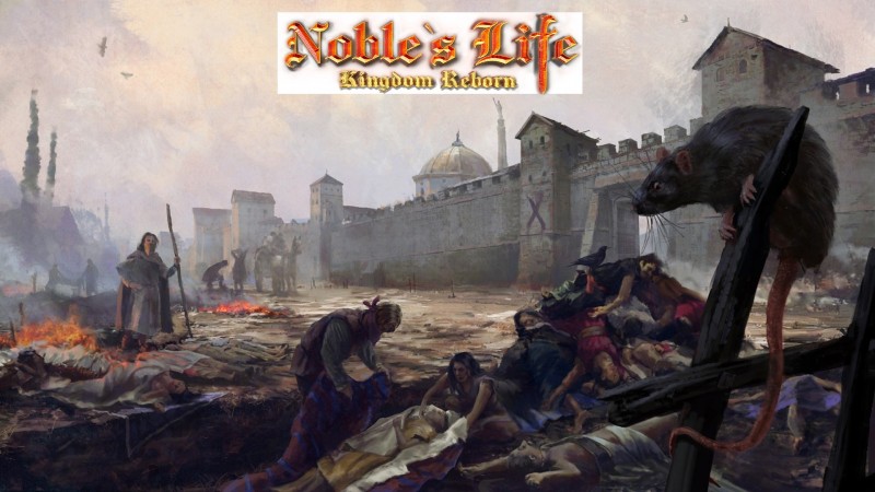 В стратегическом симуляторе дворянина Noble's Life: Kingdom Reborn будет Чёрная Смерть - страшнейшая чума Средних веков